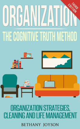 Bethany Joyson - Organization: The Cognitive Truth Method: Organization Strategies, Cleaning & Life Management (Declutter, Home Organization, Clutter Free, Home Cleaning, Organize, Clutter Free Home)