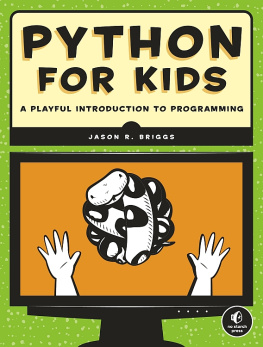 Jason R. Briggs - Python for Kids: A Playful Introduction to Programming