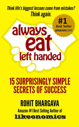 Rohit Bhargava Always Eat Left Handed: 15 Surprisingly Simple Secrets of Success