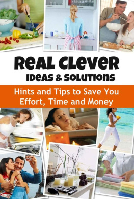 Naya Lizardo Real Clever Ideas and Solutions: Hints and Tips to Save You Effort, Time and Money