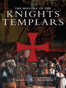Charles G. Addison The History of the Knights Templars