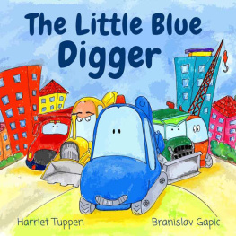 Harriet Tuppen The Little Blue Digger - A Colorful Construction Site Story for 2-5 Year Olds