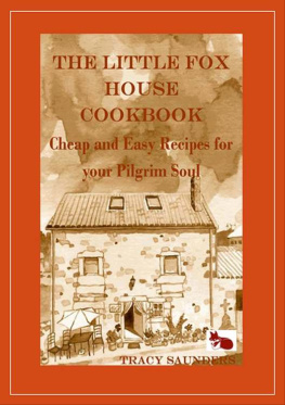 Tracy Saunders - The Little Fox House Cookbook: Cheap and Easy Recipes for your Pilgrim Soul