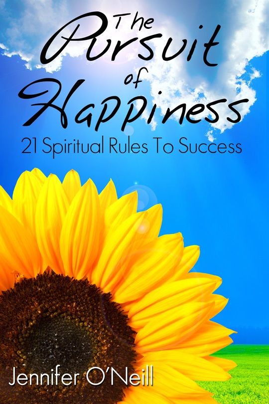 The Pursuit of Happiness 21 Spiritual Rules of Happiness Jennifer ONeill - photo 1