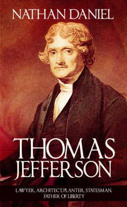 Nathan Daniel - Thomas Jefferson: Lawyer, Architect, Planter, Statesman, Father of Liberty