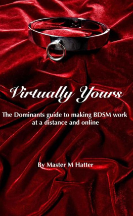 Master M Hatter Virtually Yours: The Dominants guide to making BDSM work at a distance and online