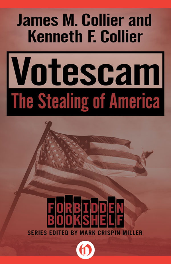 Votescam The Stealing of America James M Collier and Kenneth F Collier All - photo 1