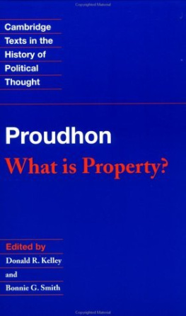 Pierre-Joseph Proudhon - What Is Property?: An Inquiry Into The Principle of Right and of Government