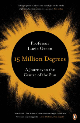 Lucie Green 15 Million Degrees - A Journey to the Centre of the Sun