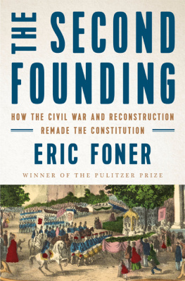 Eric Foner - The Second Founding: How the Civil War and Reconstruction Remade the Constitution