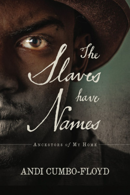 Andi Cumbo-Floyd The Slaves Have Names: Ancestors of My Home