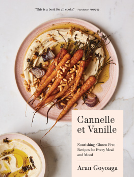 Aran Goyoaga - Cannelle et Vanille Nourishing, Gluten-Free Recipes for Every Meal and Mood