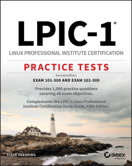 Steve Suehring LPIC-1 Linux Professional Institute Certification Practice Tests: Exam 101-500 and Exam 102-500