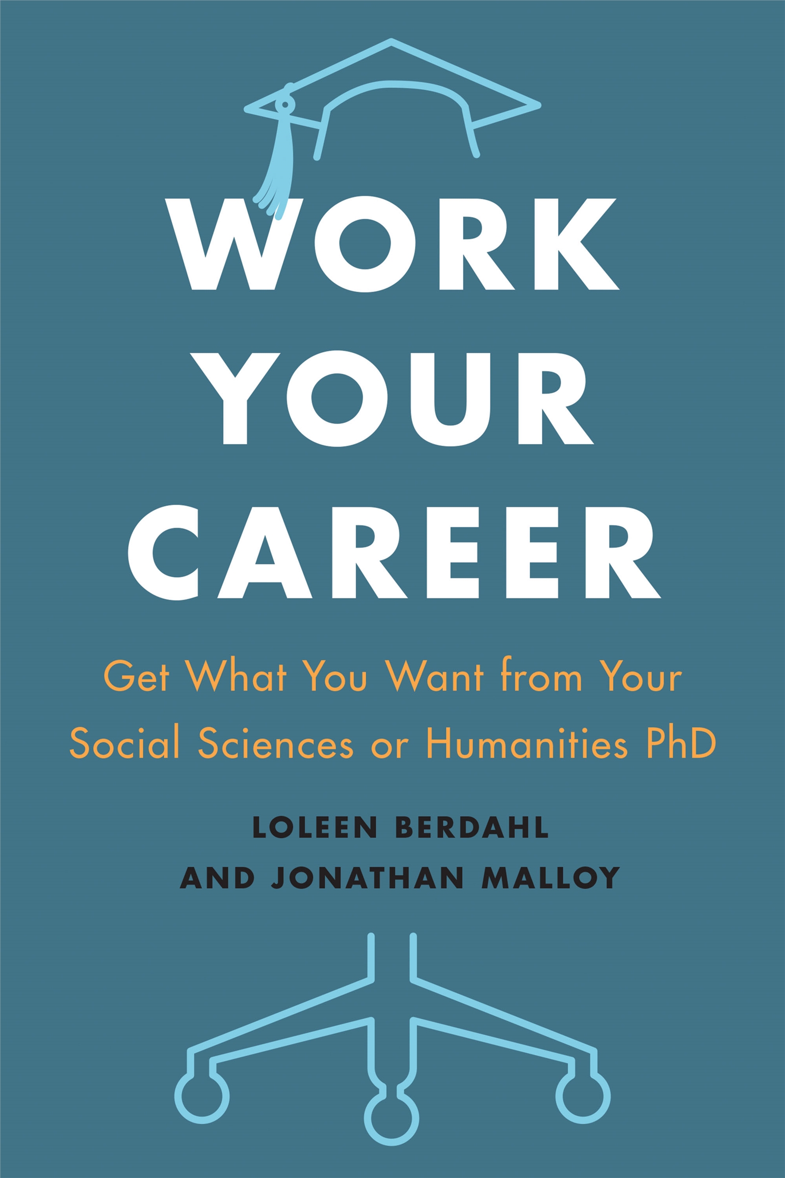 Work Your Career Work Your Career Get What You Want from Your Social Sciences - photo 1