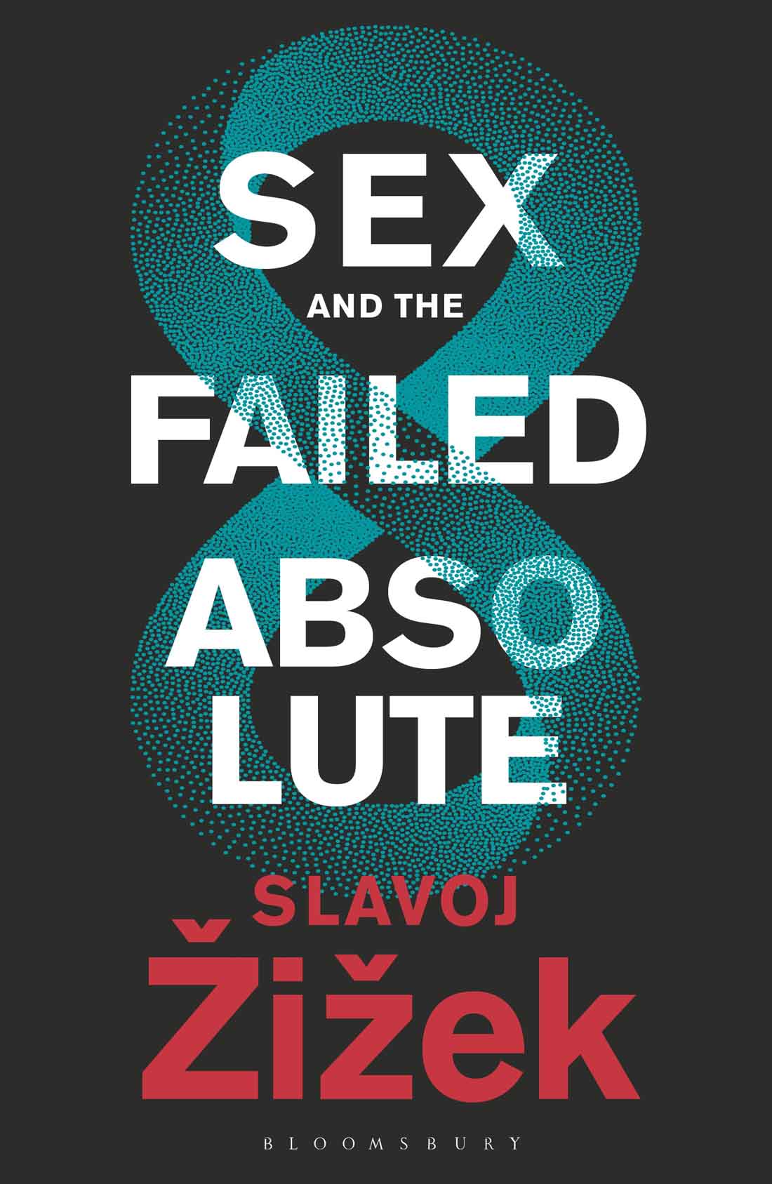 Sex and the Failed Absolute ALSO AVAILABLE FROM BLOOMSBURY Disparities Slavoj - photo 1