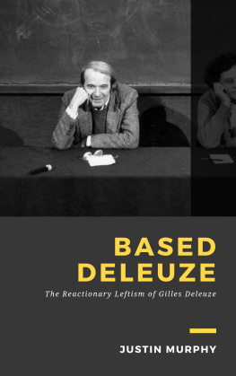 Justin Murphy - Based Deleuze: The Reactionary Leftism of Gilles Deleuze