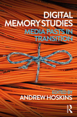 Andrew Hoskins Digital Memory Studies: Media Pasts in Transition