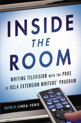 Venis - Inside the room : writing TV with the pros at UCLA Extension Writers’ Program