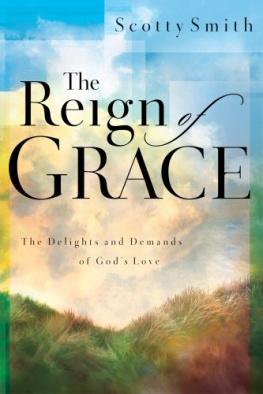 Scotty Smith - The Reign of Grace: The Delights and Demands of God’s Love