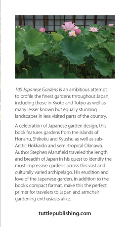 Stephen Mansfield - 100 Japanese Gardens: The Best Gardens to Visit in Japan