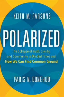 Paris Donehoo - Polarized: The Collapse of Truth, Civility, and Community in Divided Times