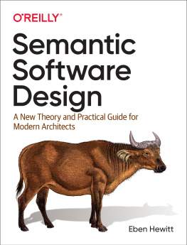 Eben Hewitt - Semantic Software Design: A New Theory and Practical Guide for Modern Architects