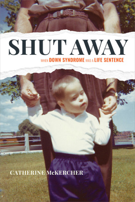 Catherine McKercher Shut Away: When Down Syndrome Was a Life Sentence