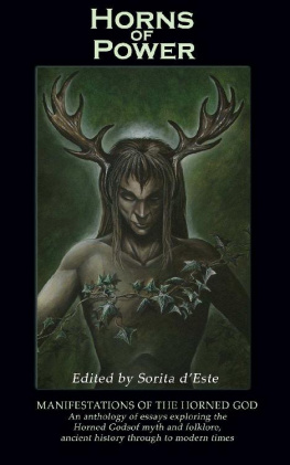 David Rankine - Horns of Power: Manifestations of the Horned God: An anthology of essays exploring the Horned Gods of myth and folklore, ancient history through to modern times