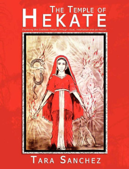 Tara Sanchex The Temple of Hekate: Exploring The Goddess Hekate through Ritual, Meditation And Divination