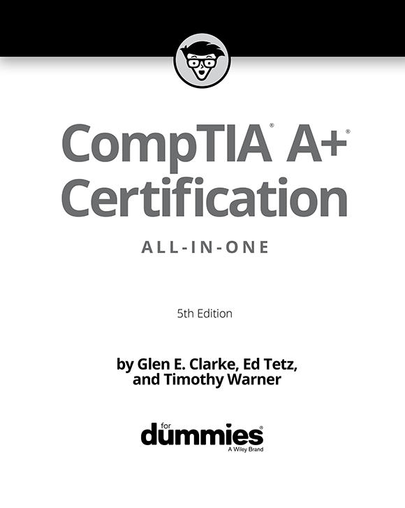 CompTIA A Certification All-in-One For Dummies 5th Edition Published by - photo 3