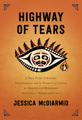 Jessica McDiarmid - Highway of Tears: A True Story of Racism, Indifference, and the Pursuit of Justice for Missing and Murdered Indigenous Women and Girls