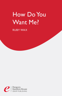 Ruby Wax - How Do You Want Me?