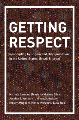 Michèle Lamont (Author) GETTING RESPECT: Responding to Stigma and Discrimination in the United States, Brazil, and Israel