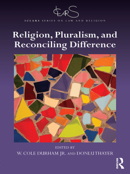 W. Cole Durham Jr Religion, Pluralism, and Reconciling Difference