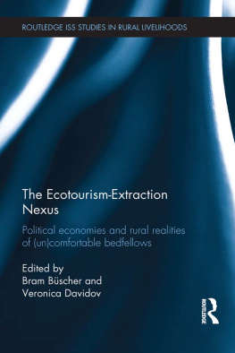 Bram Erik Büscher The Ecotourism-Extraction Nexus: Political Economies and Rural Realities of (un)Comfortable Bedfellows