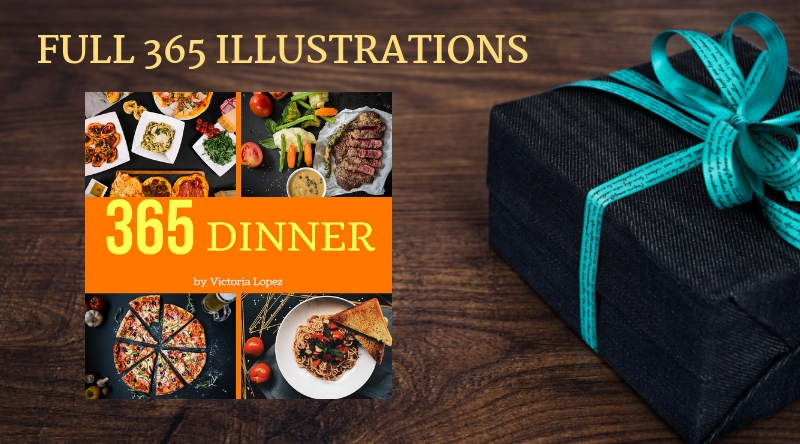 Dinner 365 Volume 1 with FULL 365 ILLUSTRATIONS Follow the instructions at - photo 5