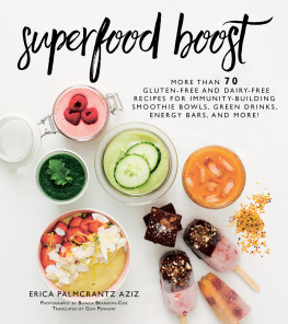 Erica Palmcratz Aziz - Superfood Boost: Immunity-Building Smoothie Bowls, Green Drinks, Energy Bars, and More!