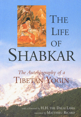 Shabkar Tsogdruk Rangdrol The Life of Shabkar: Autobiography of a Tibetan Yogin