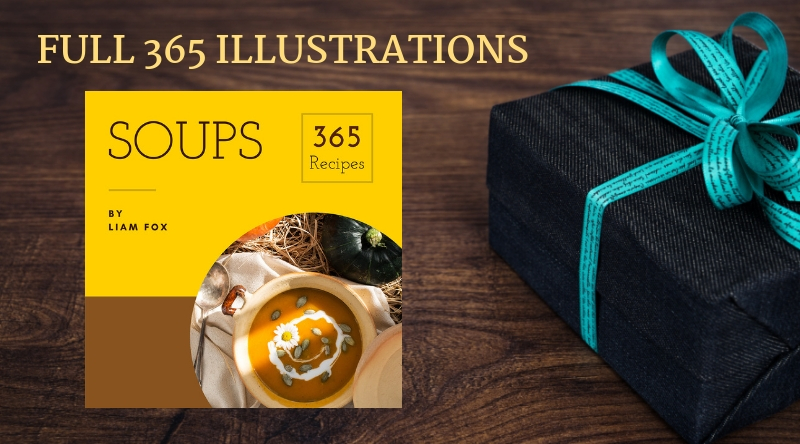 Soups 365 Volume 1 with FULL 365 ILLUSTRATIONS Follow the instructions at the - photo 5