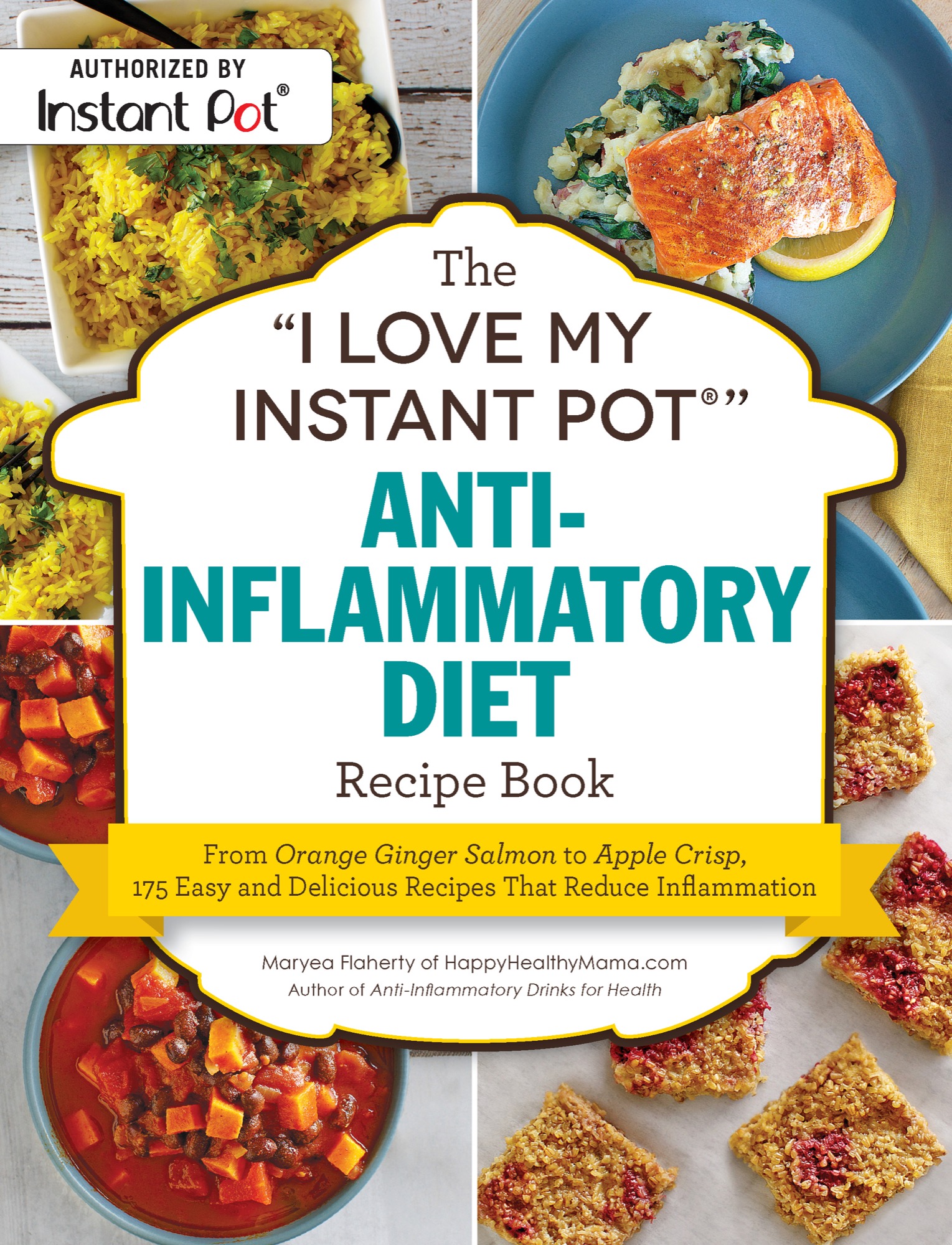 The I Love My Instant Pot Anti-Inflammatory Diet Recipe Book From Orange Ginger Salmon to Apple Crisp 175 Easy and Delicious Recipes That Reduce Inflammation - image 1