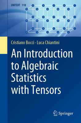 Cristiano Bocci An Introduction to Algebraic Statistics with Tensors