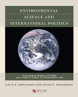 David E. Henderson Environmental Science and International Politics: Acid Rain in Europe, 1979-1989, and Climate Change in Copenhagen, 2009