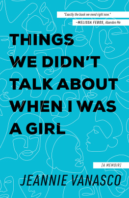 Jeannie Vanasco - Things We Didn’t Talk About When I Was a Girl