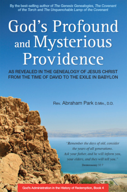 Abraham Park God’s Profound and Mysterious Providence: As Revealed in the Genealogy of Jesus Christ From the Time of David to the Exile in Babylon