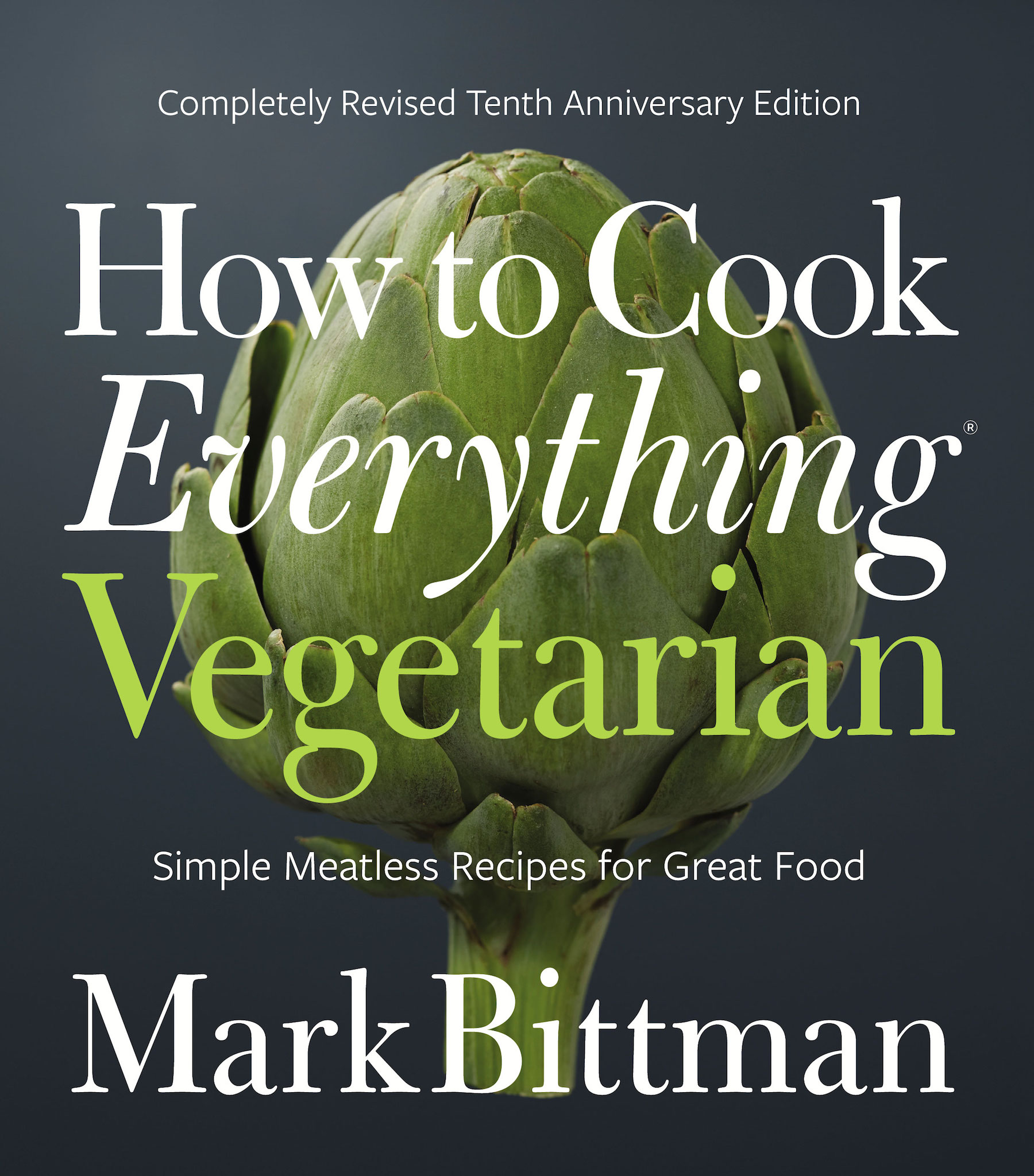 How to Cook Everything Vegetarian Other Books by Mark Bittman How to Cook - photo 1