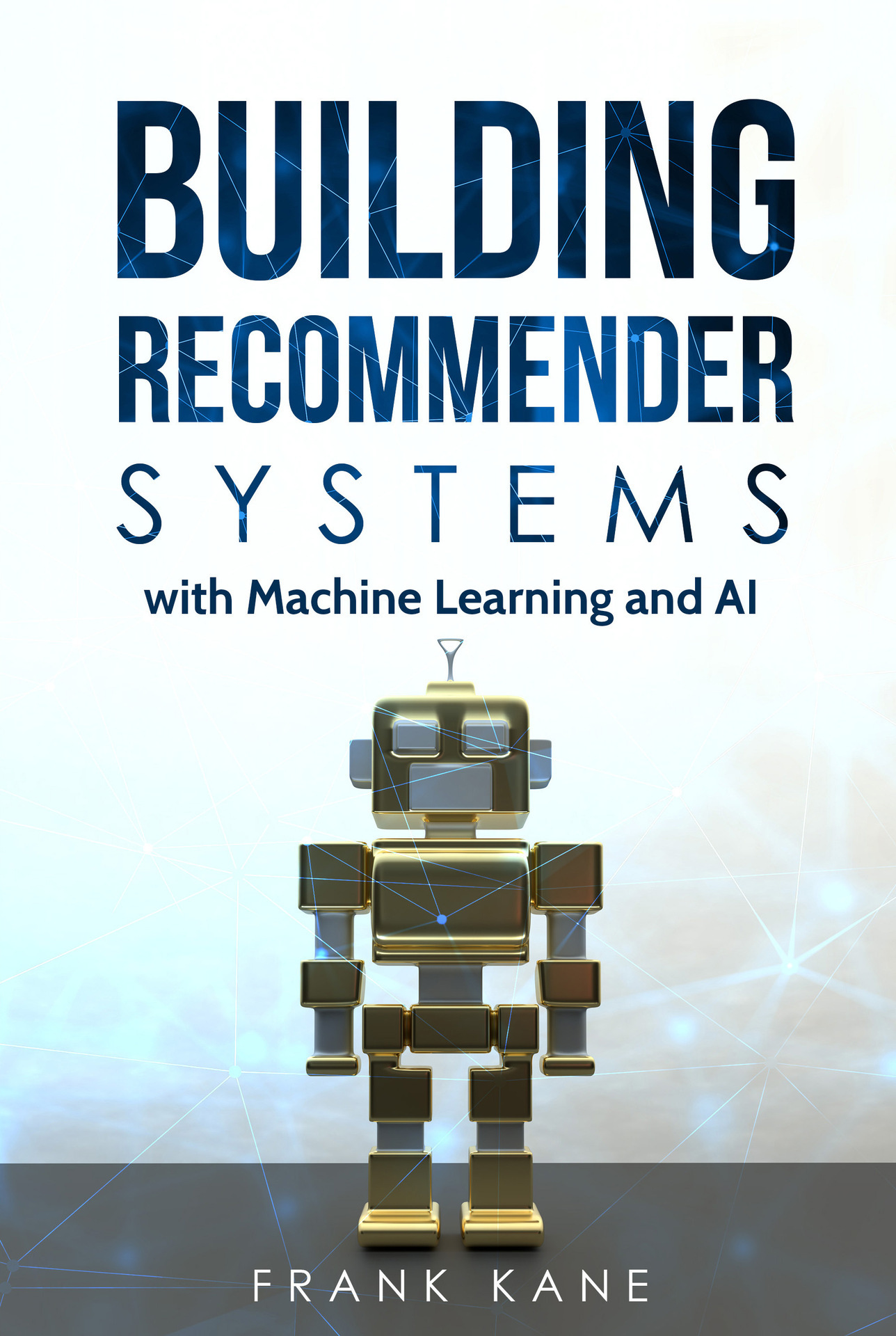 Building Recommender Systems with Machine Learning and AI Frank Kane Sundog - photo 1