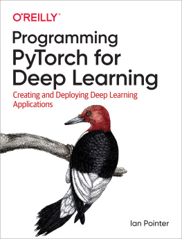 Ian Pointer - Programming PyTorch for Deep Learning: Creating and Deploying Deep Learning Applications