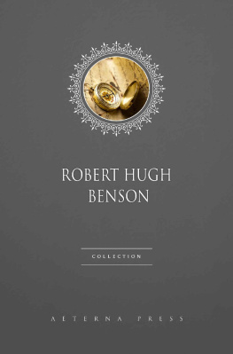 Robert Hugh Benson [Benson - Robert Hugh Benson Collection [11 Books]