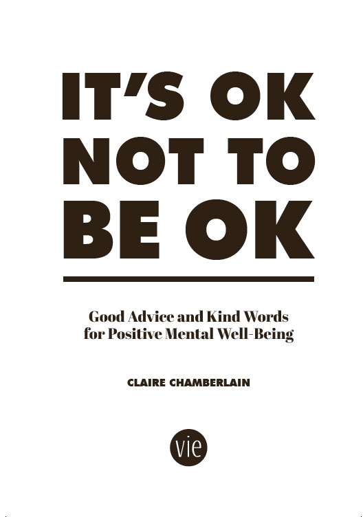 ITS OK NOT TO BE OK Copyright Summersdale Publishers Ltd 2019 All rights - photo 2