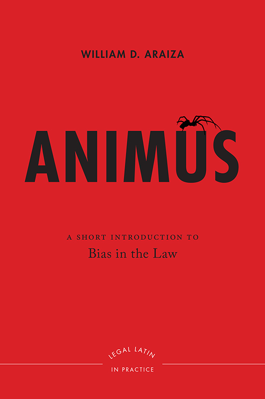 Animus Animus A Short Introduction to Bias in the Law Legal Latin in Practice - photo 1